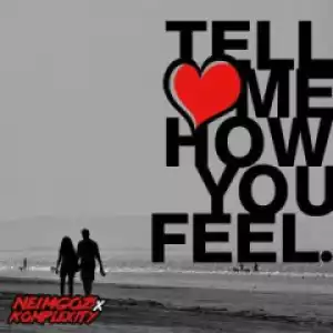 Neimgozi - Tell me How You Feel ft.  Komplexity.